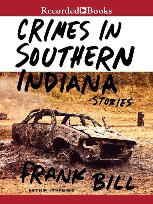 Title details for Crimes in Southern Indiana by Frank Bill - Available